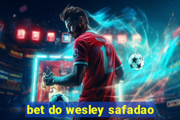 bet do wesley safadao